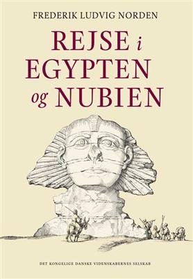 Rejse i Egypten og Nubien - Frederik Ludvig Norden - Kirjat - Forlaget Vandkunsten - 9788776951276 - torstai 29. huhtikuuta 2010