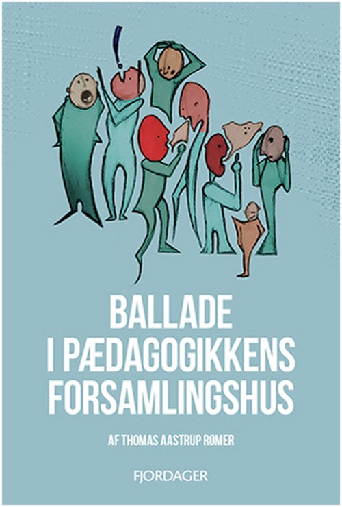 Cover for Thomas Aastrup Rømer · Ballade i det pædagogiske forsamlingshus (Paperback Book) [1.º edición] (2017)
