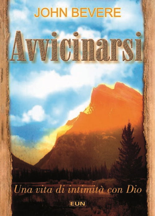 Avvicinarsi. Una Vita Di Intimita Con Dio - John Bevere - Books -  - 9788880773276 - 