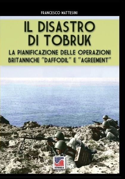 Cover for Francesco Mattesini · Il disastro di Tobruk - Storia (Pocketbok) [Sps-066 It edition] (2020)