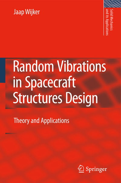 J. Jaap Wijker · Random Vibrations in Spacecraft Structures Design: Theory and Applications - Solid Mechanics and Its Applications (Hardcover Book) [2009 edition] (2009)