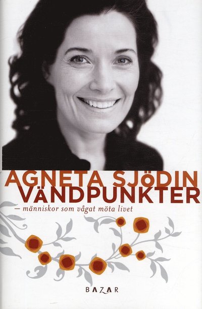 Cover for Agneta Sjödin · Vändpunkter : människor som vågat möta livet (Bound Book) (2005)