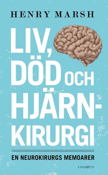 Cover for Henry Marsh · Liv, död och hjärnkirurgi : en neurokirurgs memoarer (Pocketbok) (2017)