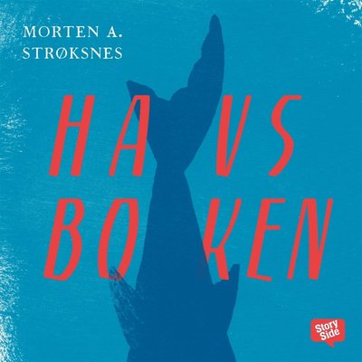 Cover for Morten A. Strøksnes · Havsboken : eller konsten att fånga en jättehaj från en gummibåt på ett stort hav genom fyra årstider (Audiobook (MP3)) (2016)