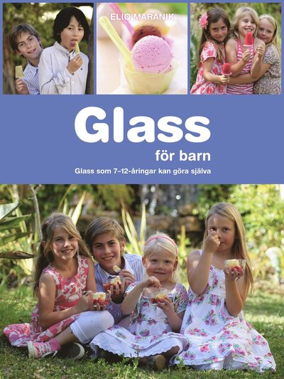 Cover for Eliq Maranik · Glass för barn : glass som 7-12-åringar kan göra själva (Bound Book) (2012)