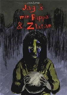 Cover for Mattias Elftorp · Tusen Serier: Jag &amp; min Pappa &amp; Zlatan (Bog) (2014)