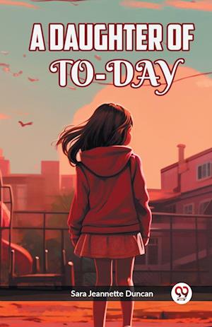Cover for Sara Jeannette Ducan · A Daughter of To-Day (Paperback Book) (2024)
