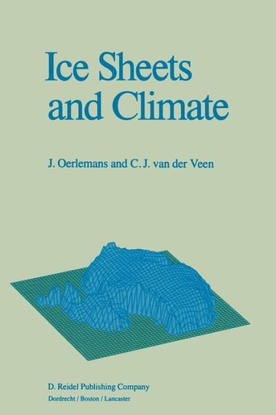 Ice Sheets and Climate - Johannes Oerlemans - Książki - Springer - 9789400963276 - 12 listopada 2011