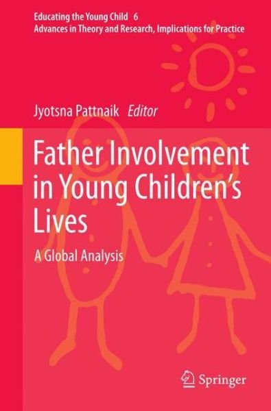 Cover for Jyotsna Pattnaik · Father Involvement in Young Children's Lives: A Global Analysis - Educating the Young Child (Paperback Book) [2013 edition] (2015)