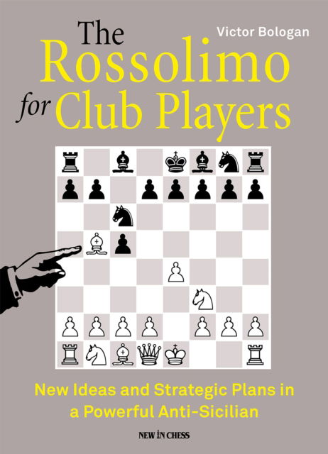 The Rossolimo for Club Players: New Ideas and Strategic Plans in a Powerful Anti-Sicilian - Victor Bologan - Książki - New in Chess - 9789493257276 - 30 czerwca 2022