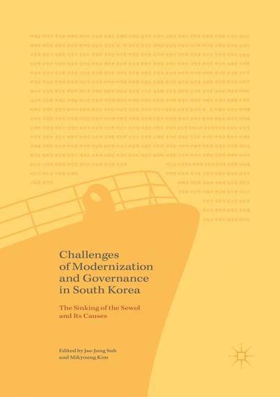 Challenges of Modernization and Governance in South Korea: The Sinking of the Sewol and Its Causes - - Books - Springer Verlag, Singapore - 9789811350276 - December 11, 2018