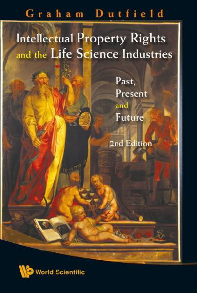 Cover for Dutfield, Graham (Univ Of Leeds, Uk) · Intellectual Property Rights And The Life Science Industries: Past, Present And Future (2nd Edition) (Hardcover bog) [2 Revised edition] (2009)