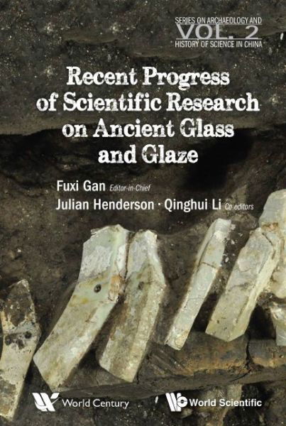 Cover for Gan Fuxi · Recent Advances In The Scientific Research On Ancient Glass And Glaze - Series on Archaeology and History of Science in China (Hardcover Book) (2016)