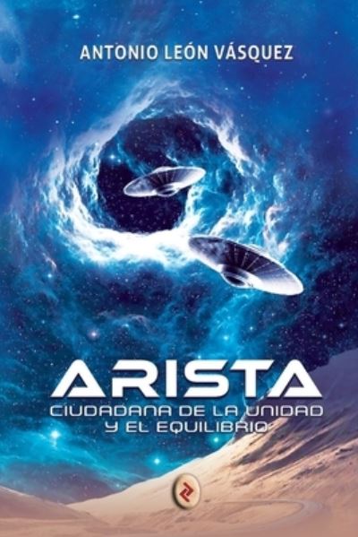 Cover for Antonio León Vásquez · Arista, Ciudadana de la Unidad Y El Equilibrio (Taschenbuch) (2020)