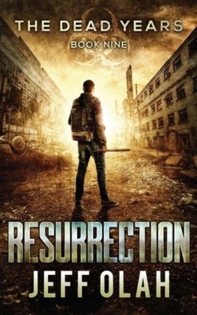 Cover for Jeff Olah · The Dead Years - RESURRECTION - Book 9 (A Post-Apocalyptic Thriller) - Dead Years (Paperback Bog) (2021)