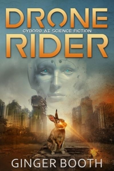 Cover for Ginger Booth · Drone Rider: Cyborg AI Science Fiction - Drone Rider AI Wars (Paperback Book) (2021)