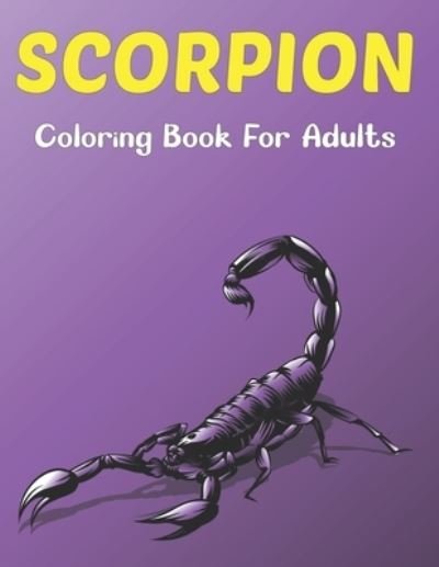 Cover for Rusan Sobinett Press · Scorpion Coloring Book For Adults: A Scorpion Coloring Book Perfect Scorpion Colouring Pages for Boys, Girls, and Teens. (Pocketbok) (2021)