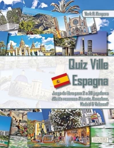 Cover for York P Herpers · Quiz Ville Espagna Jeu de livre pour 2 a 20 joueurs Qui reconnait Alicante, Barcelone, Madrid &amp; Valence? (Paperback Book) (2021)