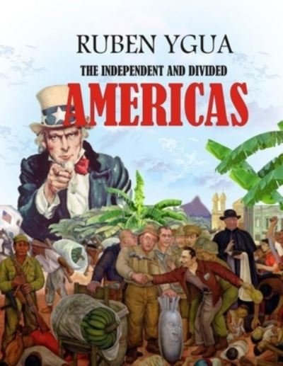 Cover for Ruben Ygua · The Independent and Divided Americas (Paperback Bog) (2020)