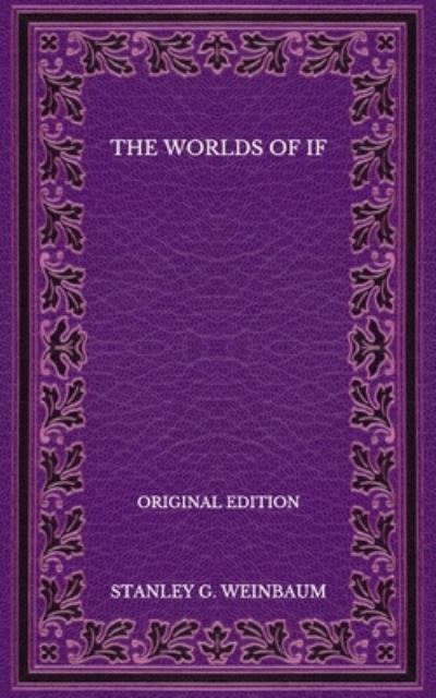 Cover for Stanley G Weinbaum · The Worlds of If - Original Edition (Paperback Book) (2020)