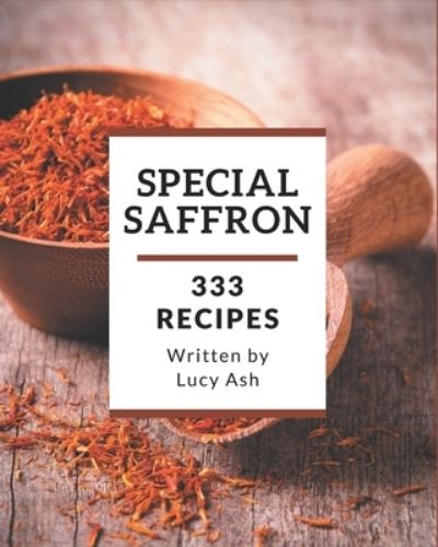 Cover for Lucy Ash · 333 Special Saffron Recipes (Pocketbok) (2020)