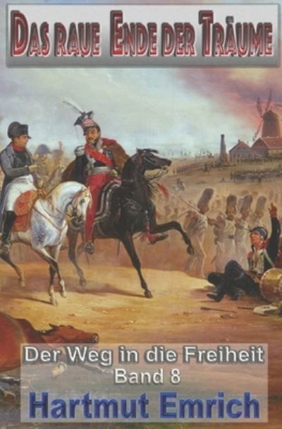 Das raue Ende der Traume - Hartmut Emrich - Boeken - Independently Published - 9798579689276 - 31 januari 2021