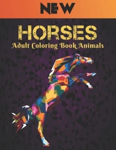 Cover for Qta World · Horses Adult Coloring Book Animals: Horse Coloring Book Stress Relieving Coloring Book Horse 50 One Sided Horses Designs Coloring Book Horses Horse Designs for Stress Relief and Relaxation Horses Coloring Book for Adults Men &amp; Women Coloring Book Gift (Paperback Bog) (2021)