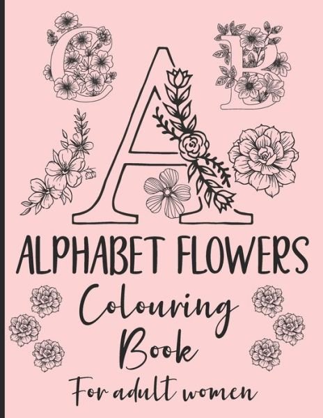 Cover for Noro Colouring Books · Alphabet Flowers Colouring Book: - Set of 2 - Anti-Stress - Colour Therapy Patterns - Complete Perfect Gift Set! - for adult women (Paperback Book) (2021)