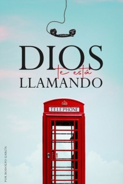 Cover for Rodolfo Eliel Garcia · Dios Te Esta Llamando (Paperback Book) (2021)