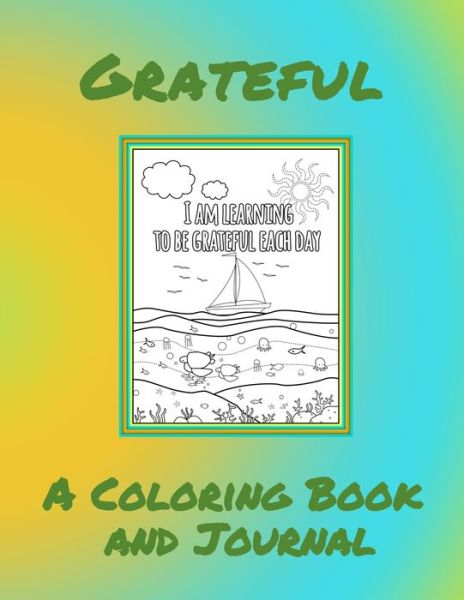 Grateful - A Coloring Book and Journal - Curly Pug Tails Press - Libros - Independently Published - 9798654845276 - 17 de junio de 2020