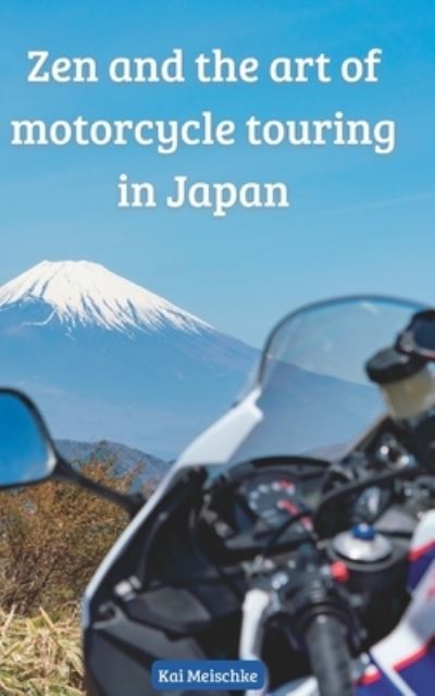 Cover for Amazon Digital Services LLC - Kdp · Zen and the art of motorcycle touring in Japan (Paperback Book) (2022)