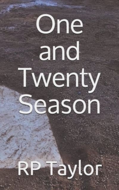 One and Twenty Season - Rp Taylor - Books - Independently Published - 9798672441276 - August 8, 2020