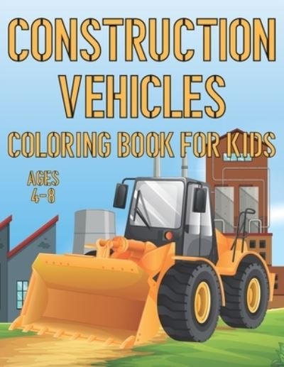 Cover for Coloring Place · Construction Vehicles Coloring Book For Kids Ages 4-8 (Paperback Bog) (2021)