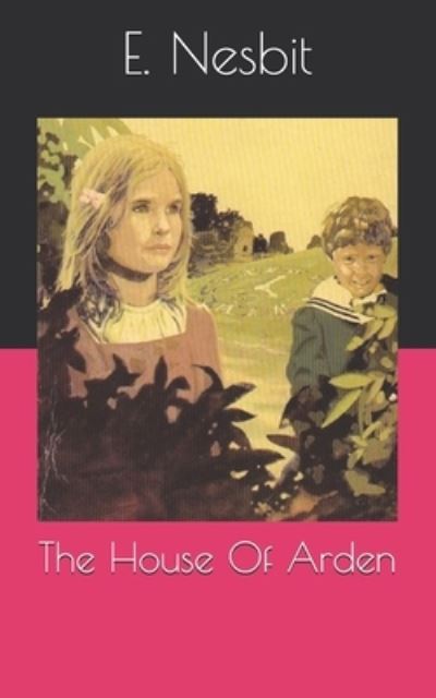 Cover for E Nesbit · The House Of Arden (Paperback Book) (2021)