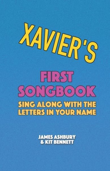 Xavier's First Songbook: Sing Along with the Letters in Your Name - Kit Bennett - Książki - Independently Published - 9798721558276 - 13 marca 2021