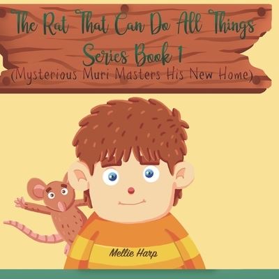 Cover for Mellie Harp · The Rat That can Do All Things Book 1 (Mysterious Muri Masters His New Home) (Paperback Book) (2021)