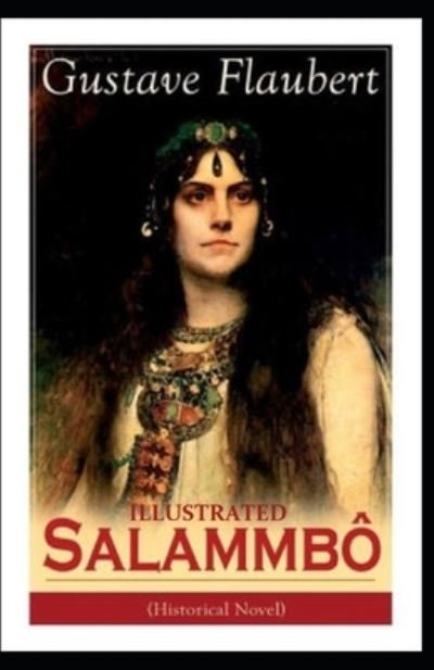 Salammbo Illustrated - Gustave Flaubert - Livros - Independently Published - 9798739733276 - 17 de abril de 2021