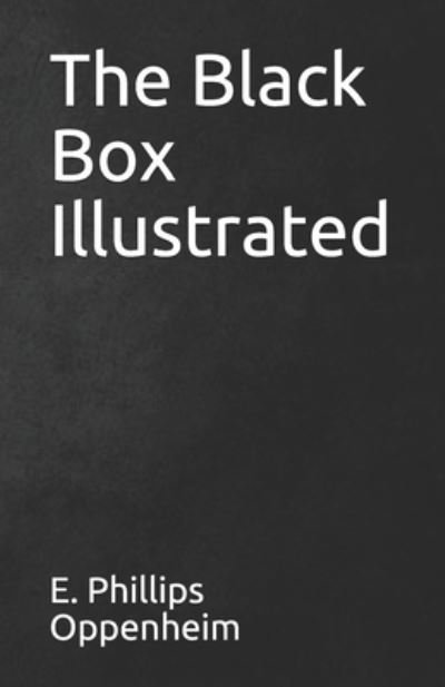 The Black Box Illustrated - E Phillips Oppenheim - Bøger - Independently Published - 9798744175276 - 25. april 2021