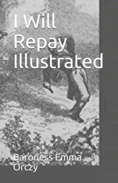 Cover for Baroness Emma Orczy · I Will Repay Illustrated (Paperback Book) (2021)