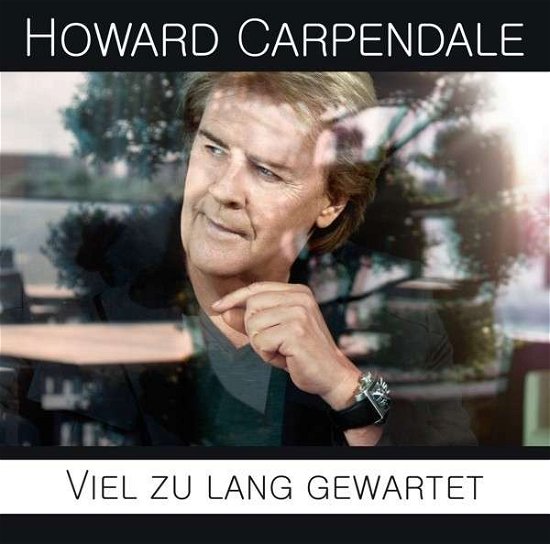 Viel Zu Lang Gewartet - Howard Carpendale - Muziek - KOCH - 0602537357277 - 24 oktober 2013