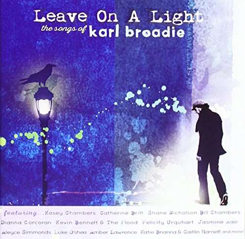 Cover for Leave on a Light: Songs of Karl Broadie / Various (CD) (2016)