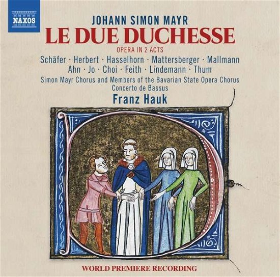 Johann Simon Mayr: Le Due Duchesse - Concerto De Bassus / Hauk - Musik - NAXOS - 0730099042277 - 8. maj 2020