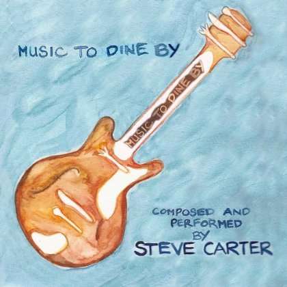 Cover for Steve Carter · Music to Dine by (CD) (2012)