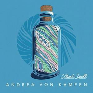 That Spell - Andrea Von Kampen - Musik - FANTASY - 0888072276277 - 11. november 2022