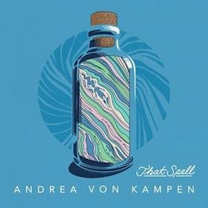That Spell - Andrea Von Kampen - Música - FANTASY - 0888072276277 - 11 de noviembre de 2022