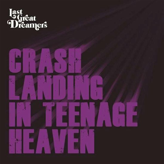 Crash Landing in Teenage Heaven - Last Great Dreamers - Música - Ray Records - 5060237700277 - 21 de outubro de 2016