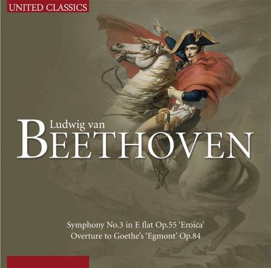 Symphony No. 3 'eroica' - Beethoven - Musiikki - UNITED CLASSICS - 8713545230277 - perjantai 4. huhtikuuta 2014