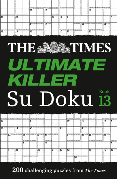 The Times Ultimate Killer Su Doku Book 13: 200 of the Deadliest Su Doku Puzzles - The Times Su Doku - The Times Mind Games - Books - HarperCollins Publishers - 9780008404277 - January 7, 2021
