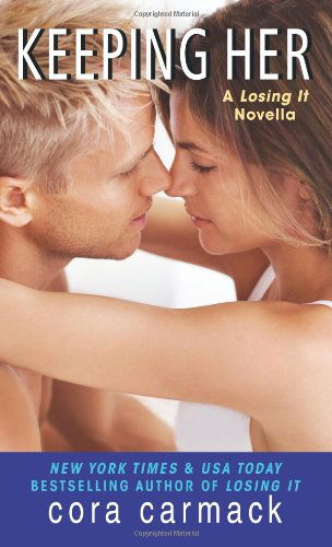 Cover for Cora Carmack · Keeping Her: A LOSING IT Novella - A Losing It Novella (Paperback Book) (2013)