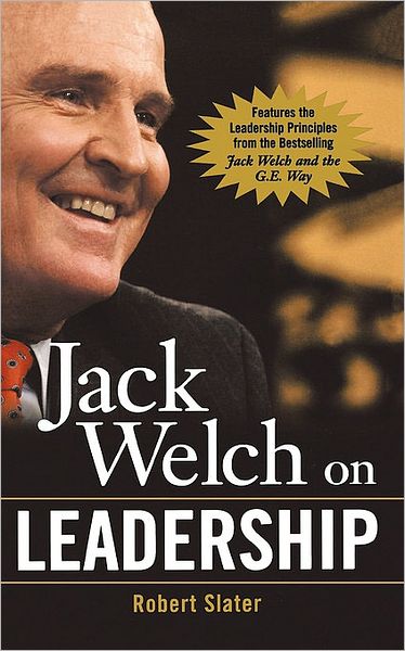 Cover for Robert Slater · Jack Welch on Leadership: Abridged from Jack Welch and the Ge Way (Abridged from &quot;Jack Welch and the Ge Way&quot;) (Taschenbuch) [Abridged edition] (2004)